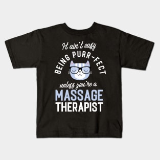 Massage Therapist Cat Lover Gifts - It ain't easy being Purr Fect Kids T-Shirt